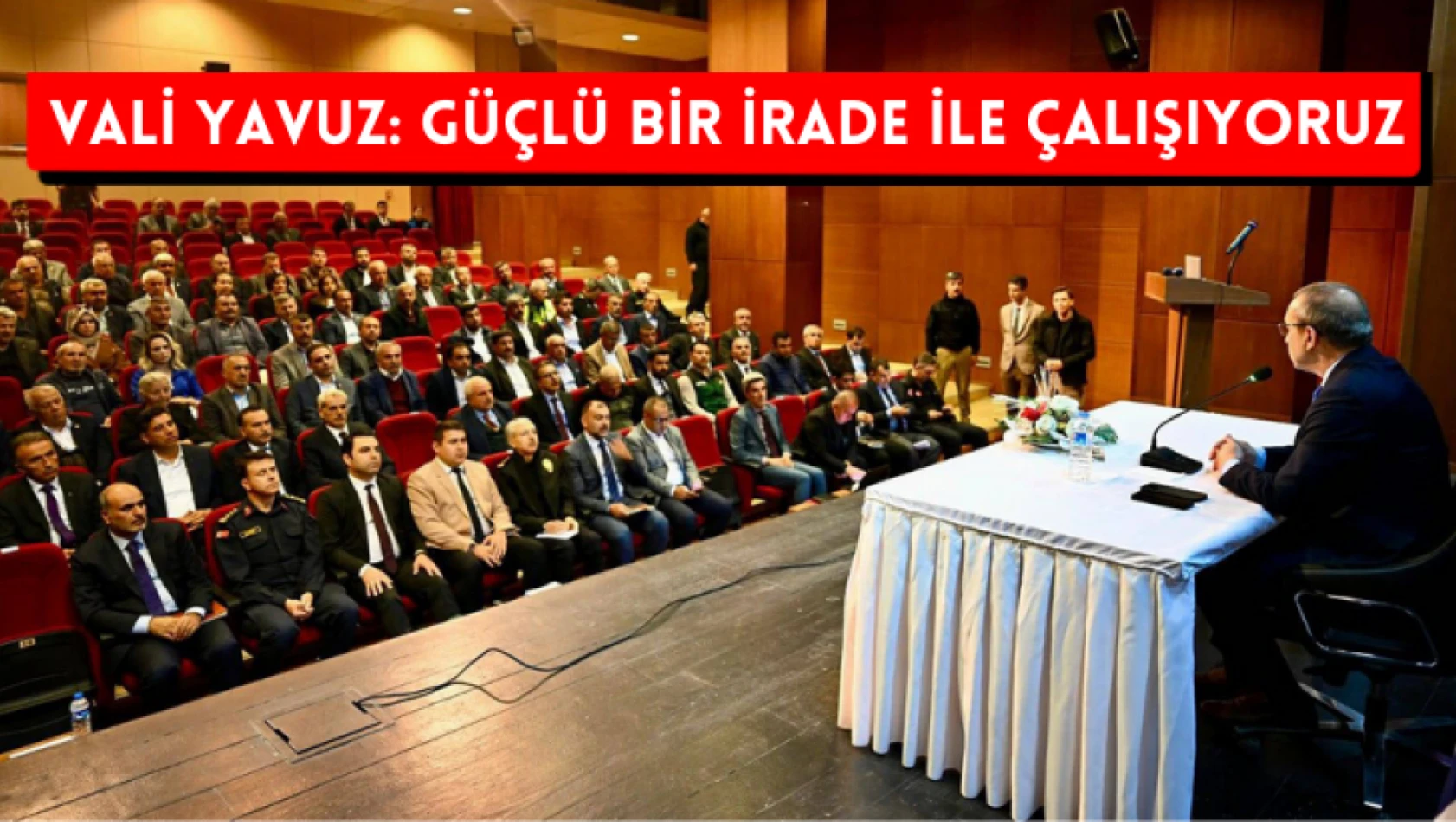 Vali Yavuz: Güçlü bir irade ile çalışıyoruz