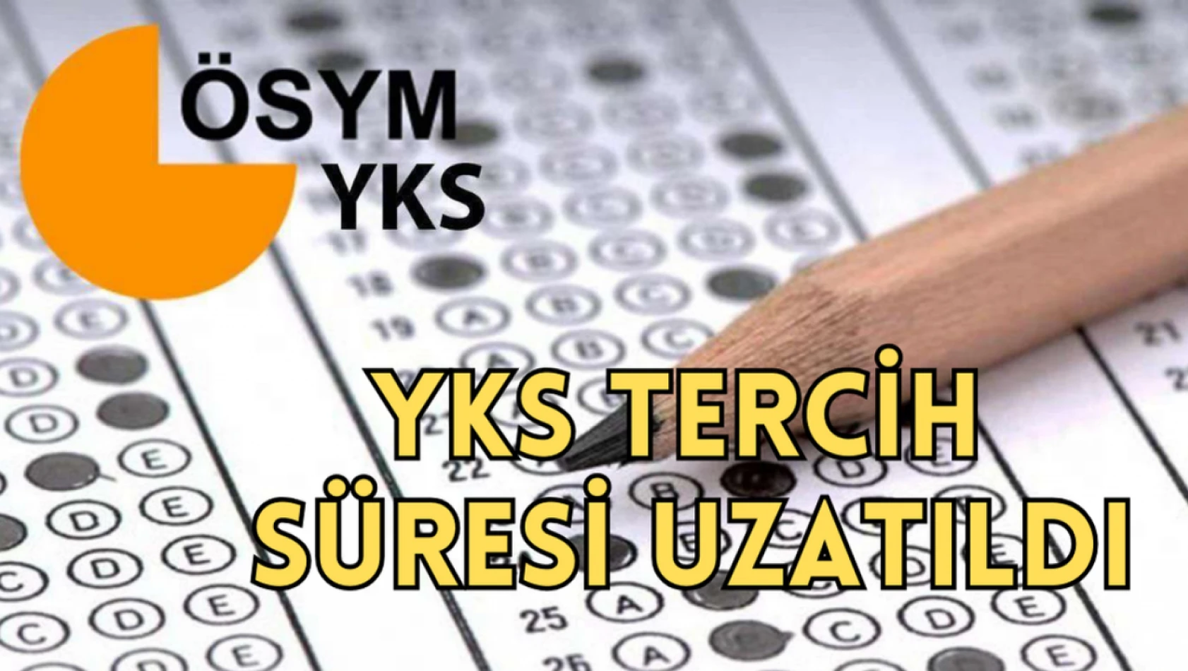 YKS tercih süresi uzatıldı