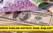 Döviz kurları haftaya nasıl başladı?