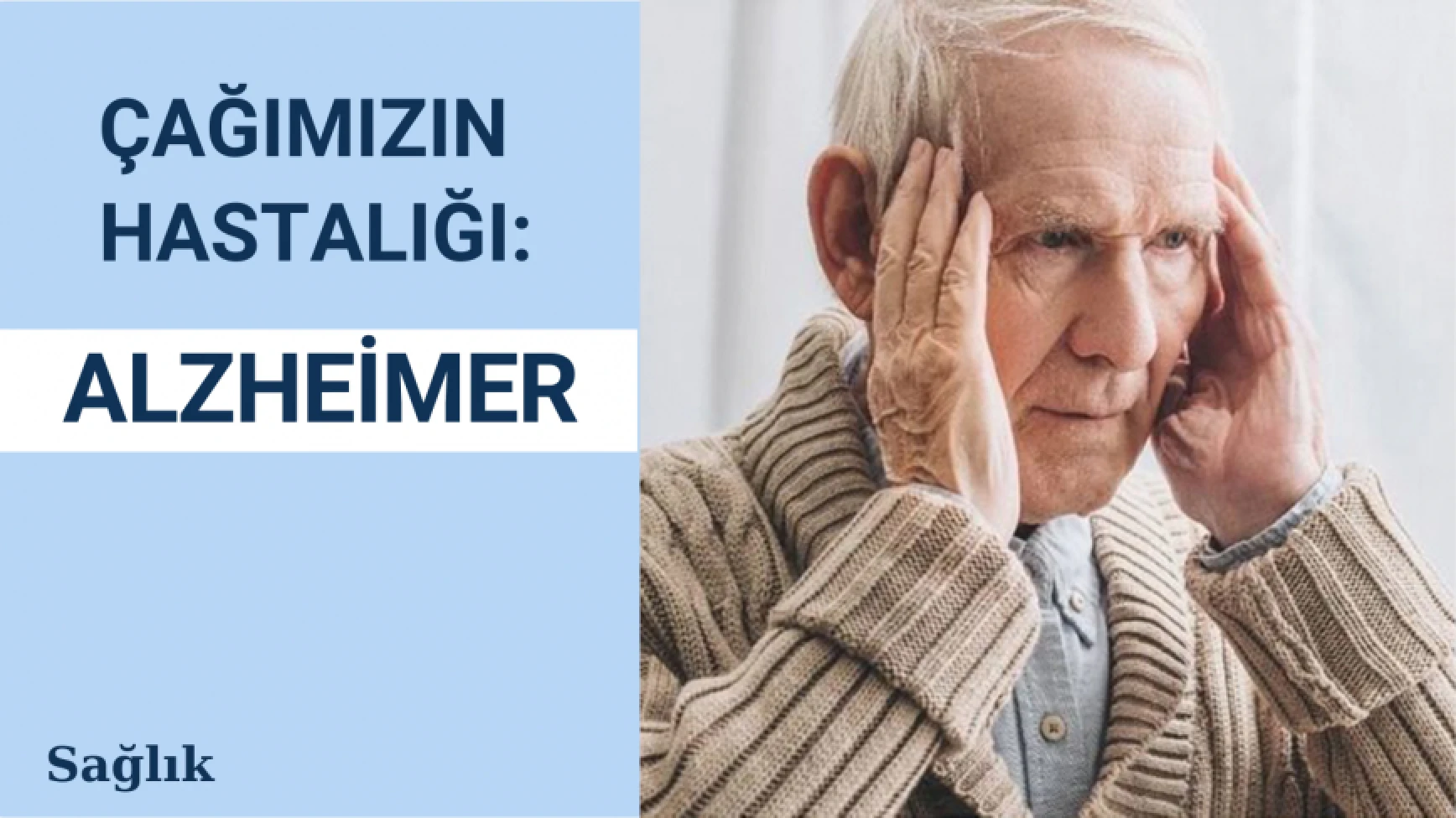 Çağımızın hastalığı: Alzheimer