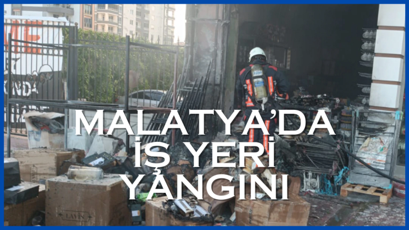 Malatya'da iş yeri yangını