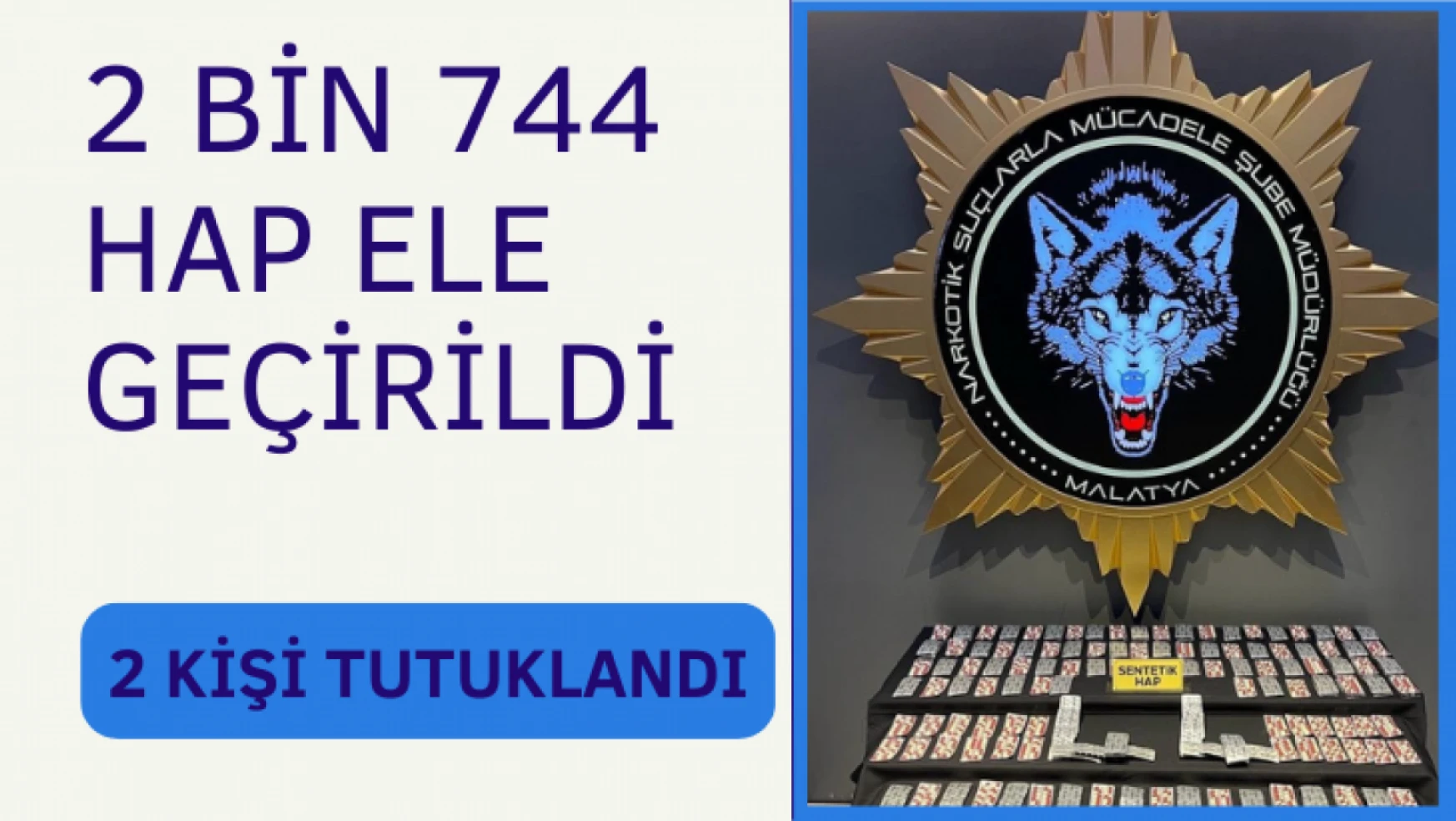 2 bin 744 adet hap ele geçirildi