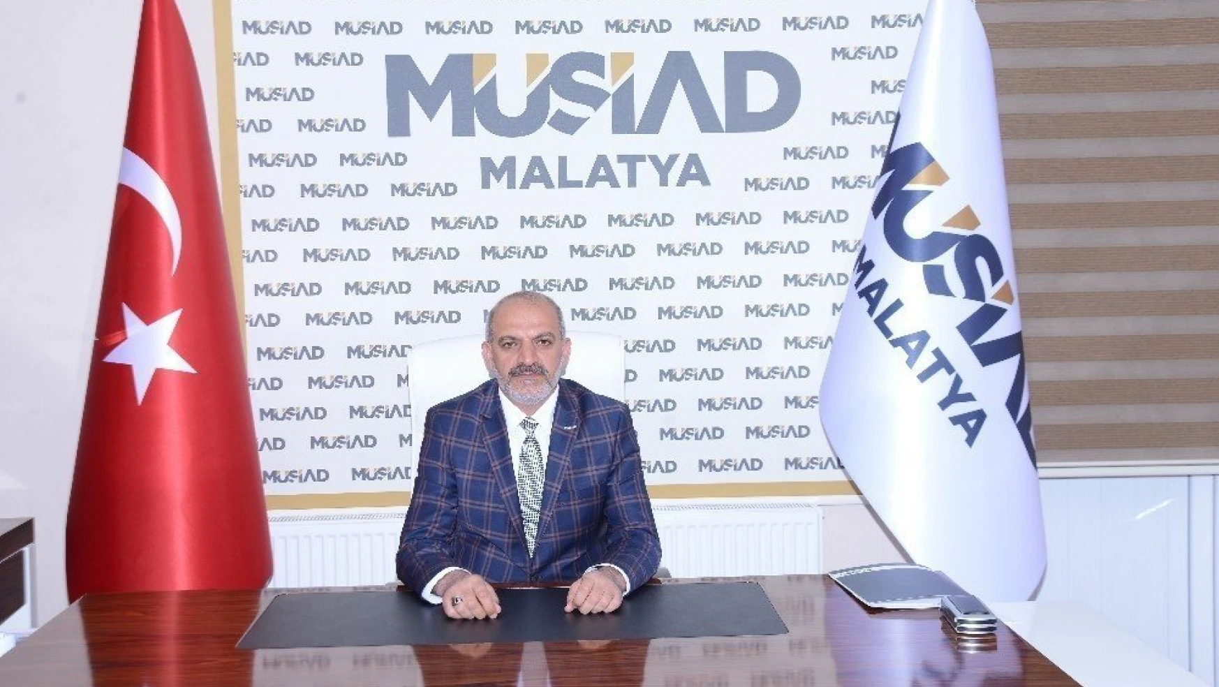 MÜSİAD Malatya Şube Başkanı Hüseyin Kalan:
