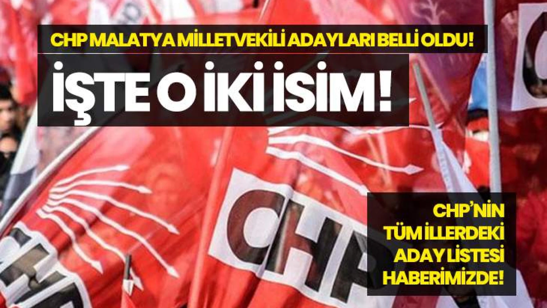 CHP'nin Malatya Milletvekili Adayları açıklandı!