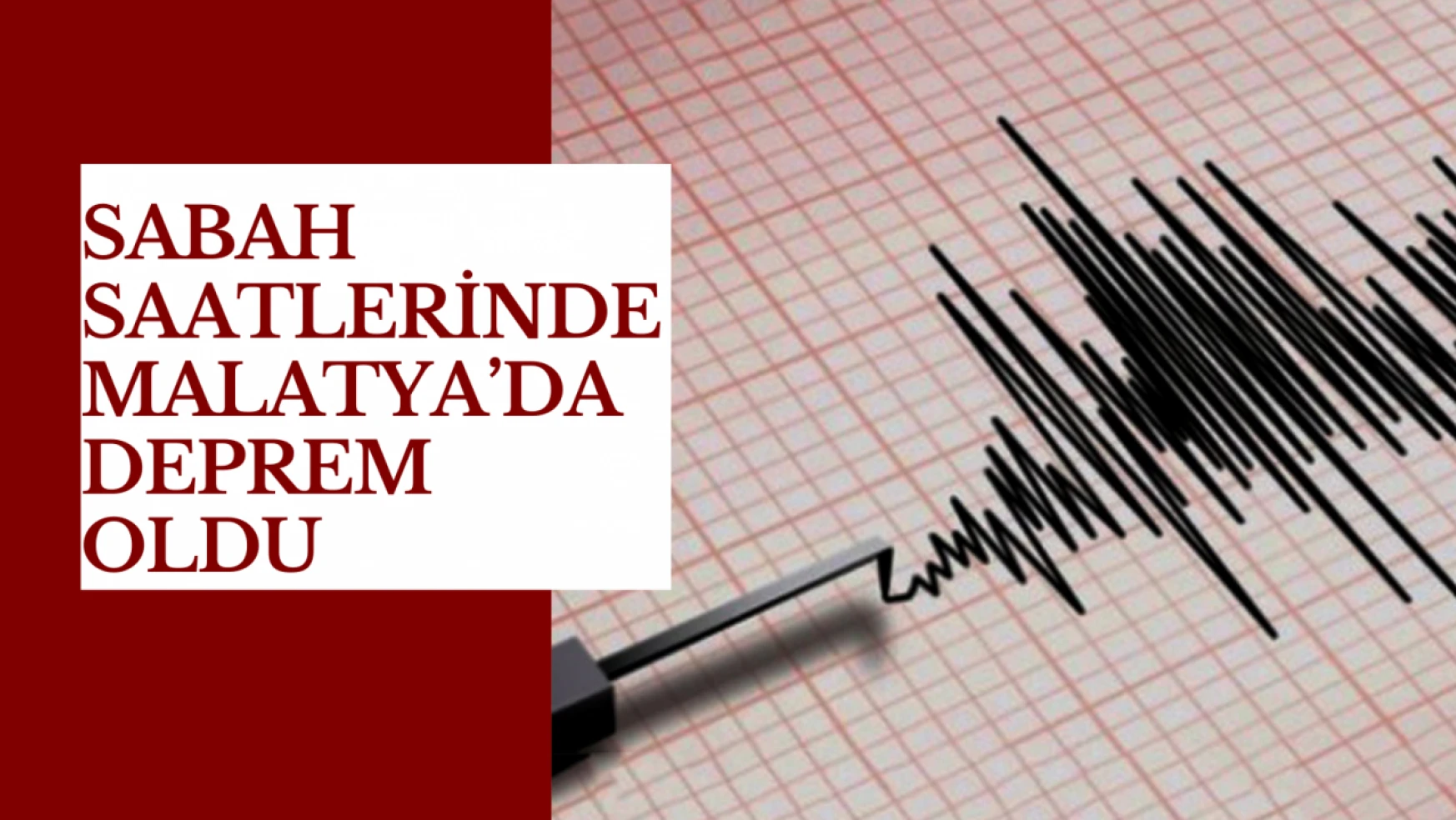 Sabah saatlerinde Malatya'da deprem oldu
