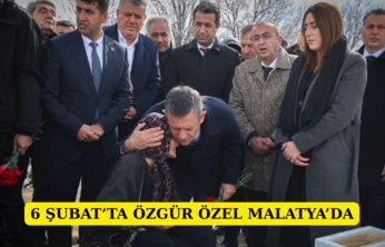 6 Şubat'ta Özgür Özel Malatya'da