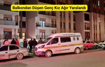 Balkondan Düşen Genç Kız Ağır Yaralandı