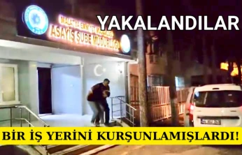 Bir iş yerini kurşunlamışlardı!