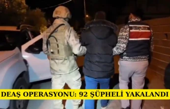 DEAŞ operasyonu: 92 şüpheli yakalandı