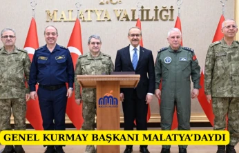 Genel Kurmay Başkanı Malatya'daydı