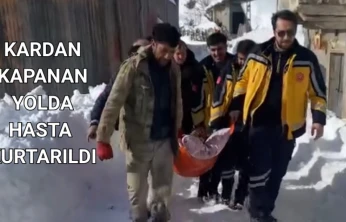 Kardan Kapanan Yolda Hasta Kurtarıldı