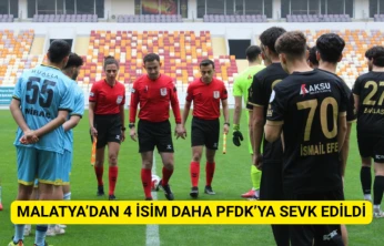 Malatya'dan 4 İsim Daha PFDK'ya Sevk Edildi