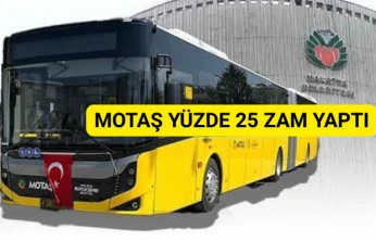 MOTAŞ yüzde 25 zam yaptı