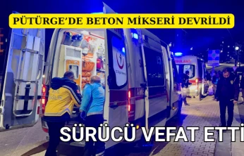 Pütürge'de Beton Mikseri Devrildi