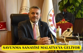 Savunma Sanayisi Malatya'ya Geliyor