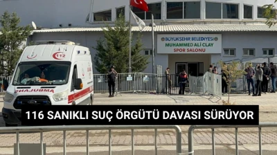 116 Sanıklı Suç Örgütü Davası Sürüyor