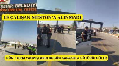 19 çalışan MESTON'a alınmadı