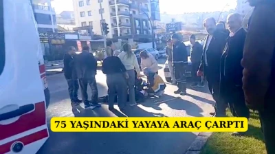 75 yaşındaki yayaya araç çarptı