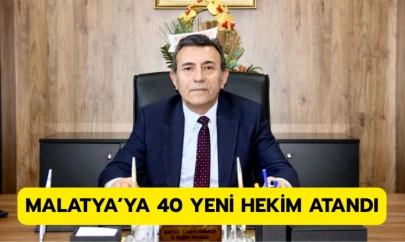 Malatya'ya 40 yeni hekim atandı
