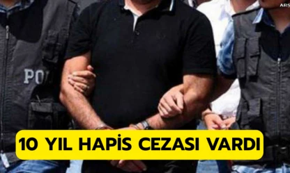 10 yıl hapis cezası vardı