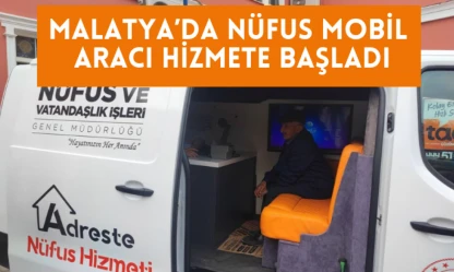 Malatya'da nüfus mobil aracı hizmete başladı