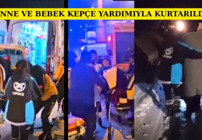 Anne Ve Bebek Kepçe Yardımıyla Kurtarıldı