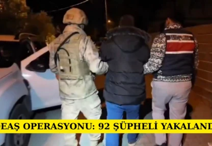 DEAŞ operasyonu: 92 şüpheli yakalandı