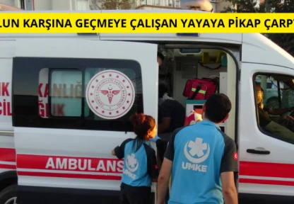Yolun karşısına geçmeye çalışan yayaya pikap çarptı