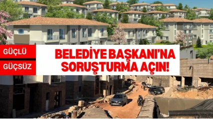 Belediye Başkanı'na soruşturma açın!
