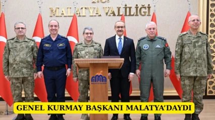 Genel Kurmay Başkanı Malatya'daydı