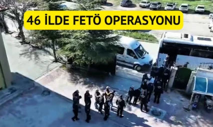 46 ilde FETÖ operasyonu: 361 gözaltı