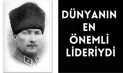 Dünyanın en önemli lidereydi