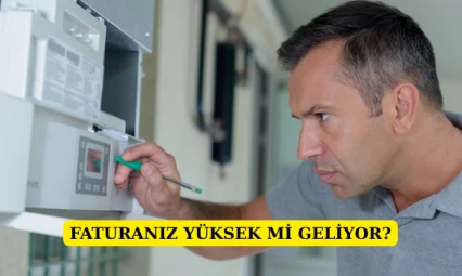 Faturanız yüksek mi geliyor?