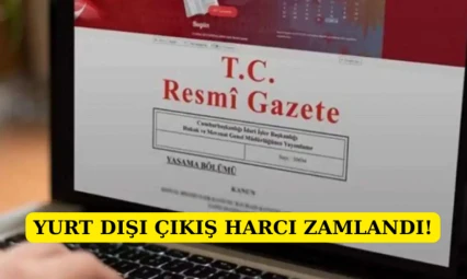 Yurt dışı çıkış harcı zamlandı!