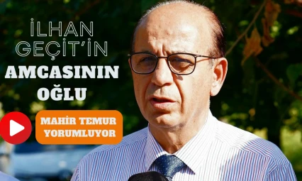 İlhan Geçit'in amcasının oğlu