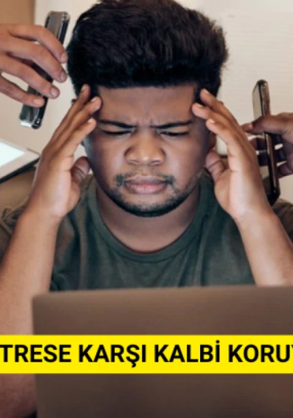 Kronik strese karşı kalbi koruyan 6 kritik adım