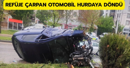 Refüje çarpan otomobil hurdaya döndü