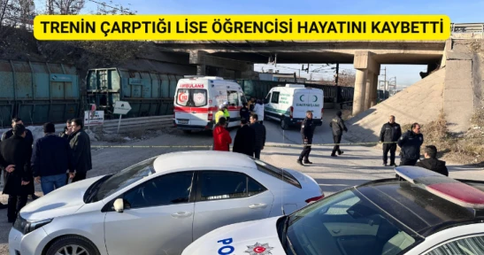 Trenin Çarptığı Lise Öğrencisi Hayatını Kaybetti