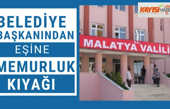 Belediye Başkanından eşine memurluk kıyağı!