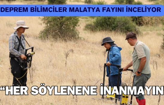 Deprem bilimciler Malatya fayını inceliyor