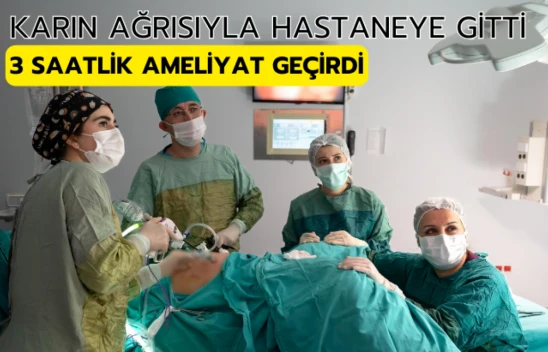 Karın ağrısıyla hastaneye gitti ama...