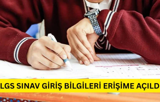 LGS sınav giriş bilgileri erişime açıldı