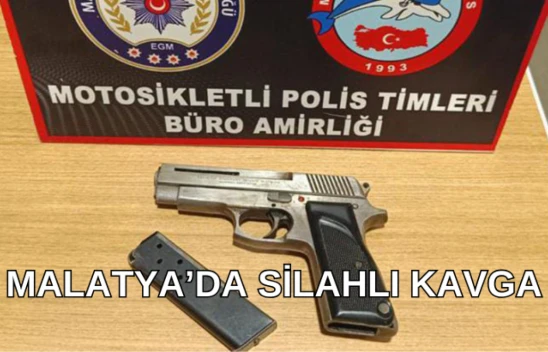 Malatya'da silahlı kavga