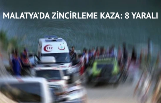 Malatya'da zincirleme kaza: 8 yaralı