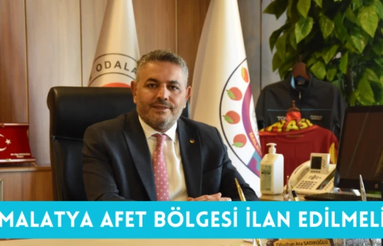 Sadıkoğlu: Malatya Afet Bölgesi ilan edilmeli