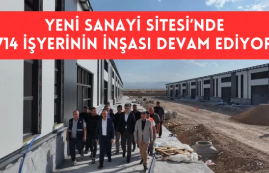 Yeni Sanayi Sitesi'nde 714 işyerinin inşası devam ediyor