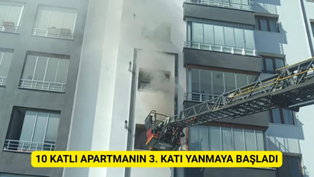 10 katlı apartmanın 3. katı yanmaya başladı