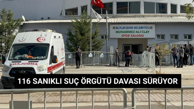 116 Sanıklı Suç Örgütü Davası Sürüyor