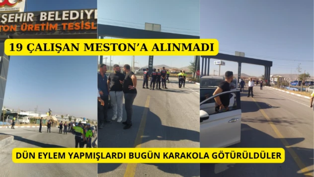 19 çalışan MESTON'a alınmadı