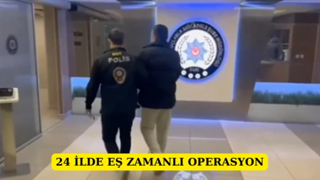 24 İlde Eş Zamanlı Operasyon